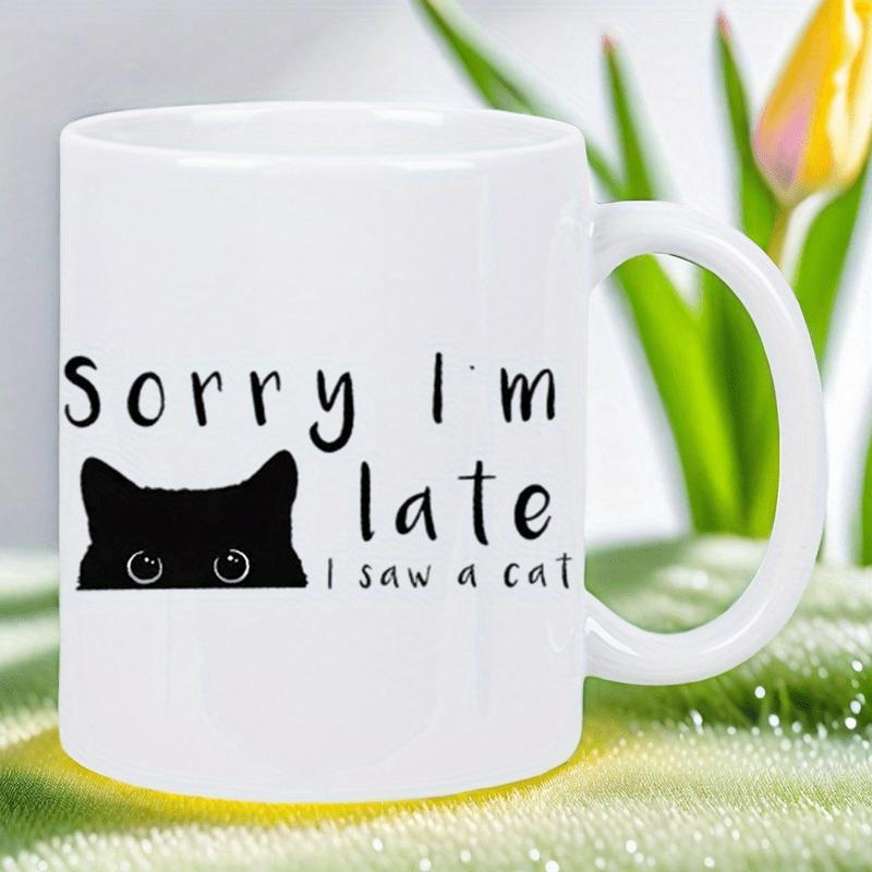 Tailorly White Ceramic 11 oz Mug - Sorry Im Late I Saw A Cat Peeking Black Silhouette With Playful Swirly Eyes Cat
