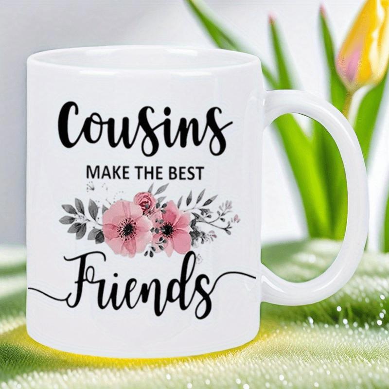 Tailorly White Ceramic 11 oz Mug - Cousins Make The Best Friends Delicate Pink Flowers Among Grey Leaves In A Soft Elegant Style Flower