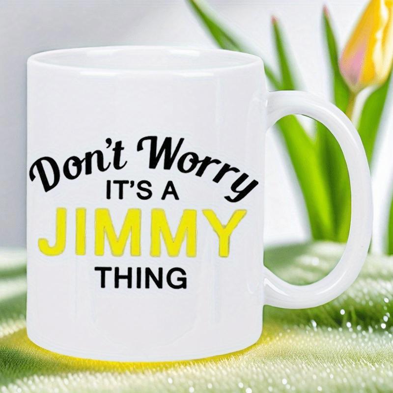 Tailorly White Ceramic 11 oz Mug - Dont Worry Its A Jimmy Thing Bold Yellow Lettering Set Against Minimalist Clean Smooth Surface Mug