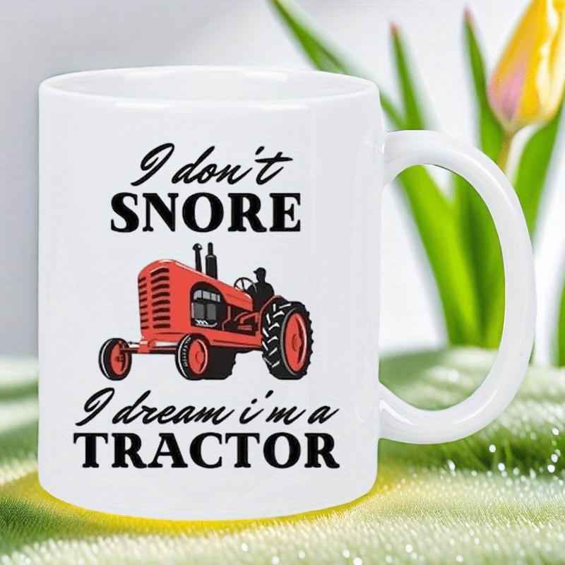 Tailorly White Ceramic 11 oz Mug - I Don't Snore I Dream I'm A Tractor Vintage Red Farming Machine Working In Fields Under Clear Skies Tractor
