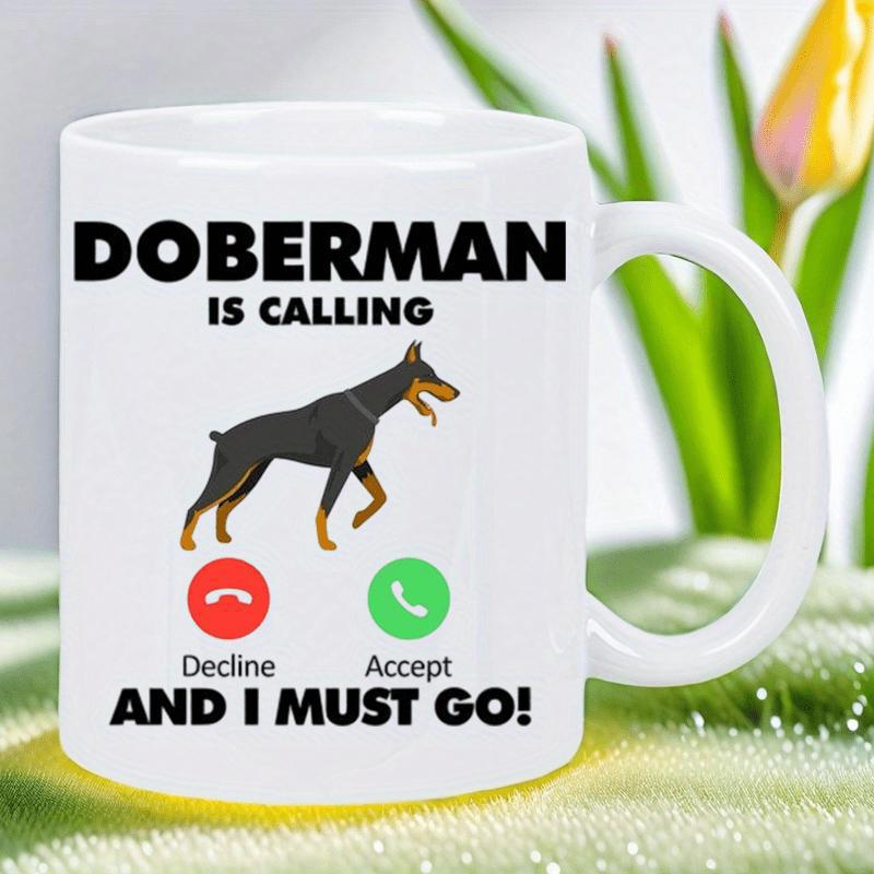 Tailorly White Ceramic 11 oz Mug - Doberman Is Calling And I Must Go Noble Black And Tan Working Dog Walking With Elegant Athleticism Doberman