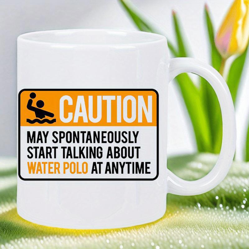 Tailorly White Ceramic 11 oz Mug - Caution May Spontaneously Start Talking About Water Polo At Anytime Sporty Silhouette Throwing Ball While Floating Among