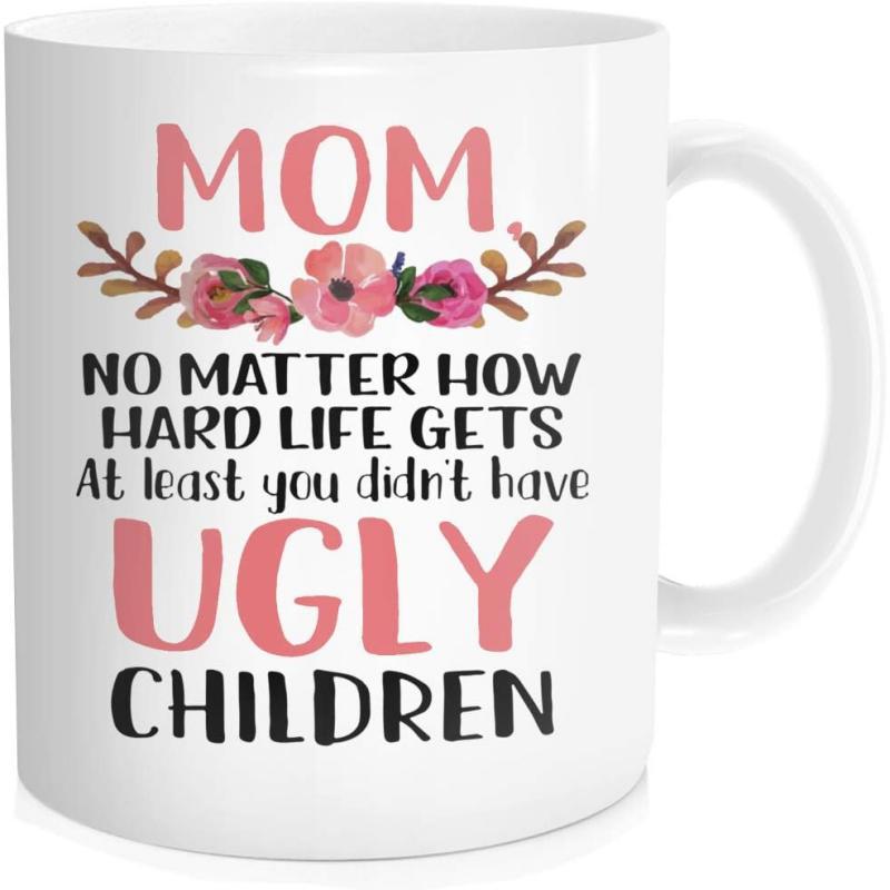 Tailorly White Ceramic 11 oz Mug - Mom No Matter How Hard Life Gets At Least You Didnt Have Ugly Children Soft Pink Watercolor Blossoms Surrounded By Delicate