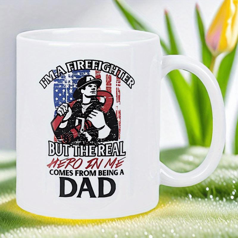 Tailorly White Ceramic 11 oz Mug - Im A Firefighter But The Real Hero In Me Comes From Being A Dad Strong Heroic Figure Holding Hose Before Distressed National