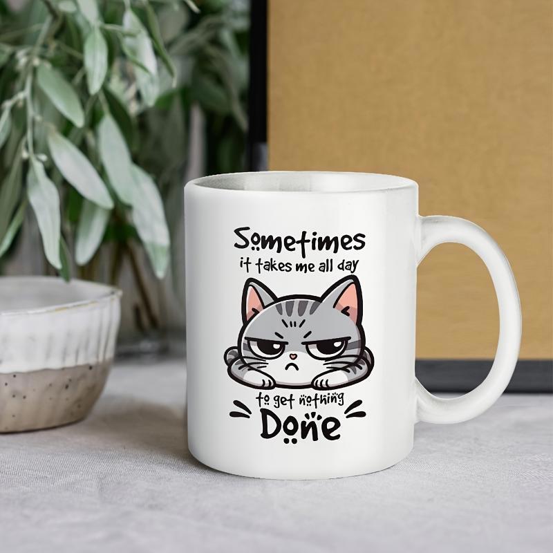 Tailorly White Ceramic 11 oz Mug - Sometimes It Takes Me All Day To Get Nothing Done Grumpy Gray Tabby Cat Resting With A Tired Expression Cat