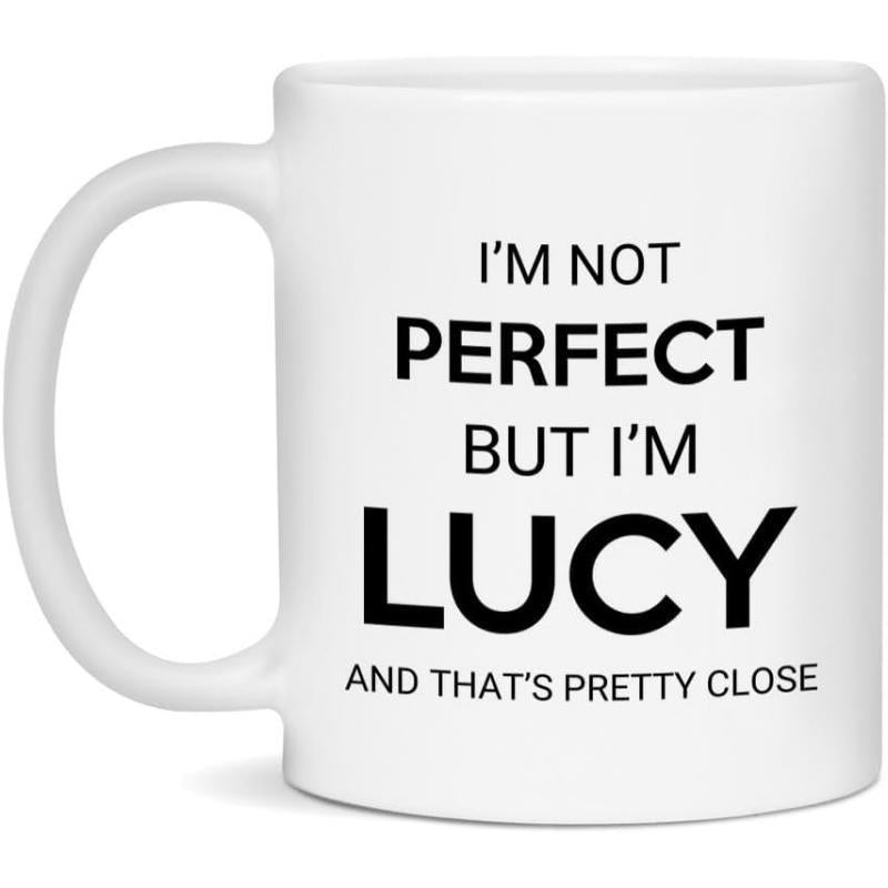 Tailorly White Ceramic 11 oz Mug - Im Not Perfect But Im Lucy And Thats Pretty Close Simple Bold Sans Serif Text Centered On A