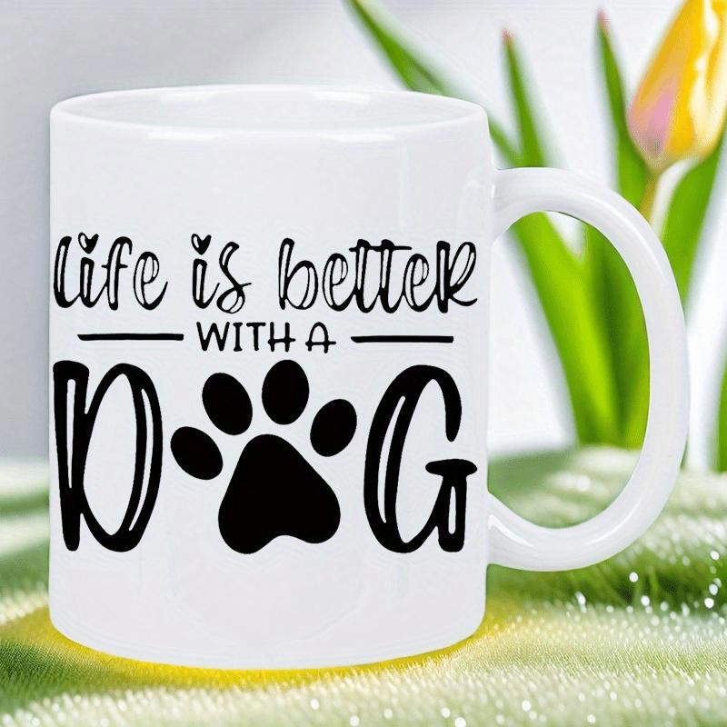 Tailorly White Ceramic 11 oz Mug - Life Is Better With A Dog Simple Black Silhouette Paw Print Integrated Within Decorative Pet Lover Dog