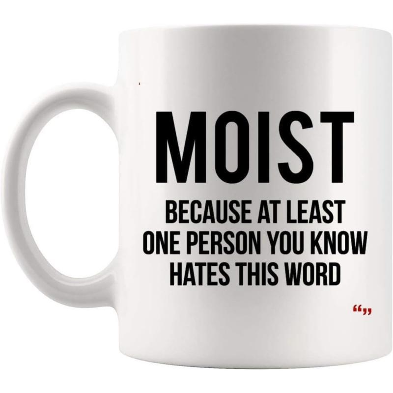 Tailorly White Ceramic 11 oz Mug - Moist Because At Least One Person You Know Hates This Word Minimalist Bold Typography On Clean White Surface Ceramic Mug