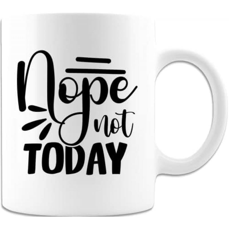 Tailorly White Ceramic 11 oz Mug - Nope Not Today With Minimalist Black Decorative Typography Art Mug