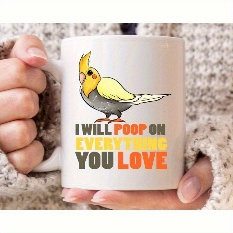 Tailorly White Ceramic 11 oz Mug - I Will Poop On Everything You Love Cute Cartoon Cockatiel Bird With Yellow Crest And Grey Feathers Cockatiel