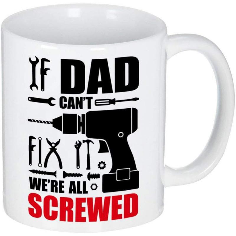 Tailorly White Ceramic 11 oz Mug - If Dad Cant Fix It Were All Screwed Professional Handyman Tools With Various Wrenches Screwdrivers And Power Drill