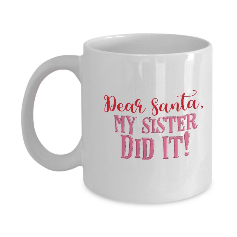 Tailorly White Ceramic 11 oz Mug - Dear Santa My Sister Did It Festive Red And Pink Lettering Printed On A Glossy