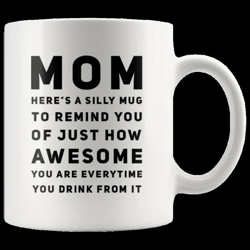 Tailorly White Ceramic 11 oz Mug - Mom Heres A Silly Mug To Remind You Of Just How Awesome You Are Everytime You Drink From It Minimalist White Ceramic Vessel