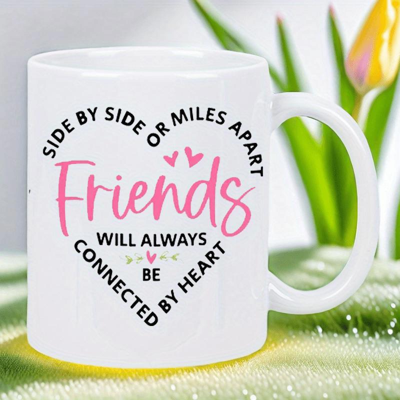 Tailorly White Ceramic 11 oz Mug - Side By Side Or Miles Apart Friends Will Always Be Connected By Heart Simple Pink Hearts Decorating Minimalist Text Inside A