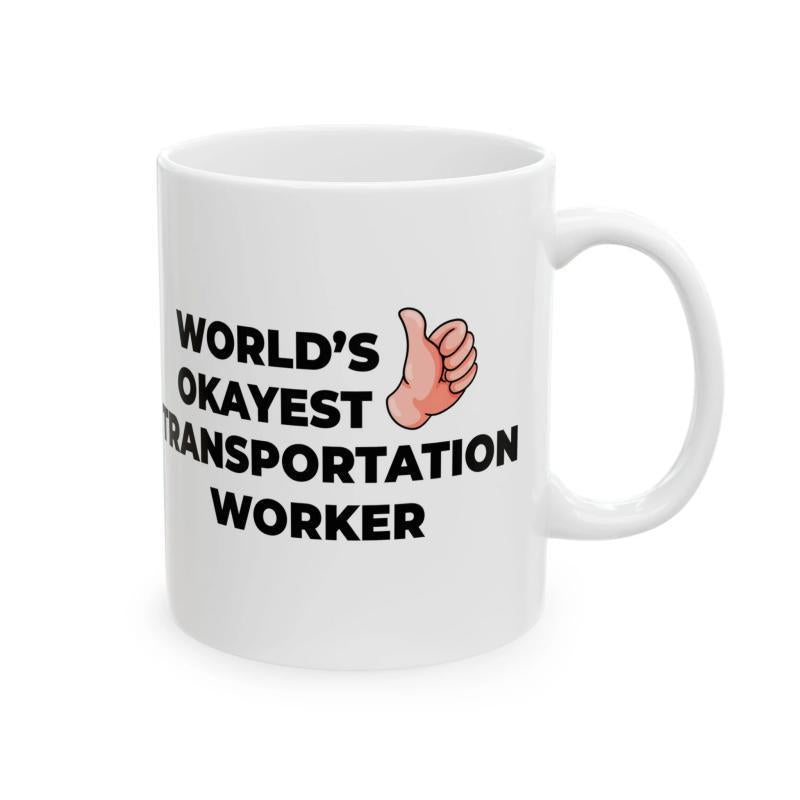Tailorly White Ceramic 11 oz Mug - Worlds Okayest Transportation Worker Minimalist Black Lettering Featuring A Simple Cartoon Thumbs Up Sign