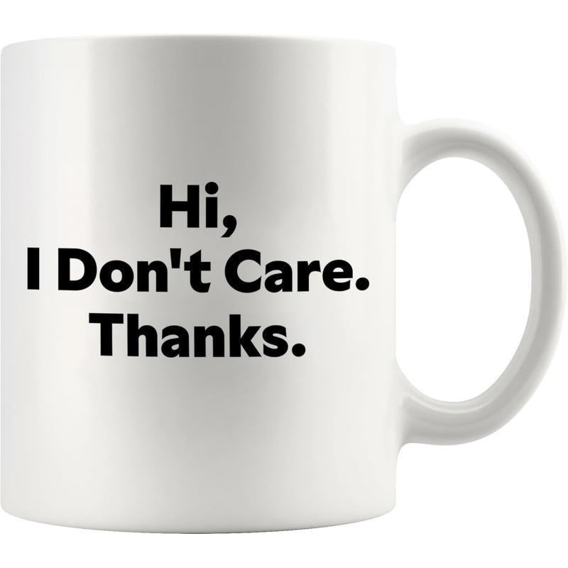 Tailorly White Ceramic 11 oz Mug - Hi I Don't Care Thanks Simple Bold Black Lettering Printed On A Smooth Ceramic Coffee Mug