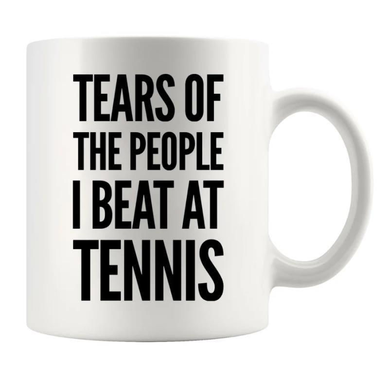 Tailorly White Ceramic 11 oz Mug - Tears Of The People I Beat At Tennis Bold Black Lettering Printed On A Simple White Ceramic Daily Mug