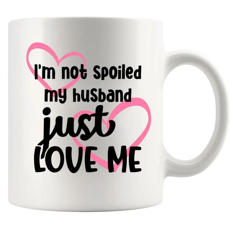 Tailorly White Ceramic 11 oz Mug - Im Not Spoiled My Husband Just Love Me Floating Pink Heart Outlines Behind Bold Script And Sans Serif Typography Mug