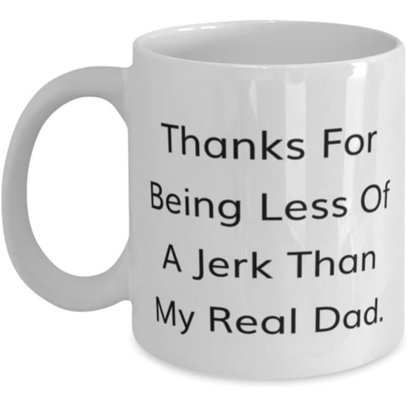 Tailorly White Ceramic 11 oz Mug - Thanks For Being Less Of A Jerk Than My Real Dad Minimalist White Ceramic Vessel Displaying Bold Black Sarcastic Humorous