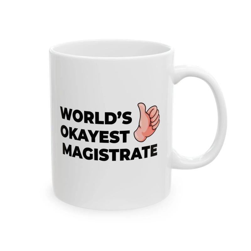 Tailorly White Ceramic 11 oz Mug - Worlds Okayest Magistrate Fleshy Toned Cartoon Styled Hand Showing A Positive Thumbs Up Gesture Hand