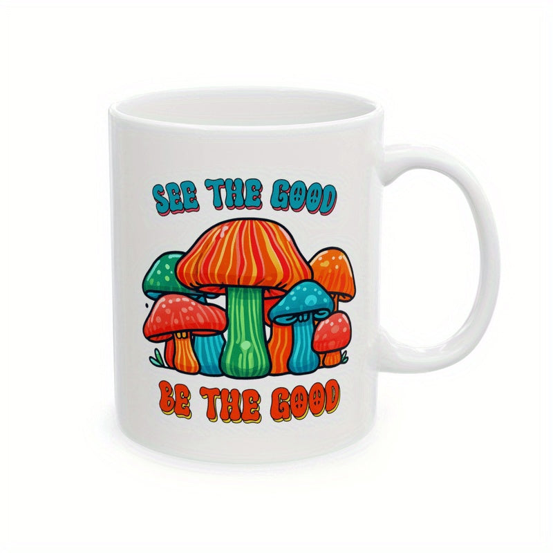 Tailorly White Ceramic 11 oz Mug - See The Good Be The Good Colorful Retro Style Mushrooms With Bold Outlines And Vibrant Cap Patterns Mushroom