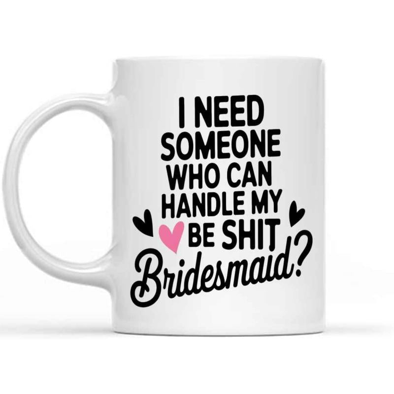 Tailorly White Ceramic 11 oz Mug - I Need Someone Who Can Handle My Shit Bridesmaid Minimalist Black Script Typography Featuring A Small Delicate Pink Heart