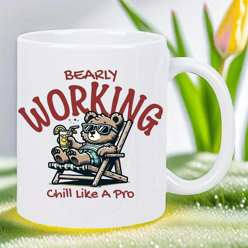 Tailorly White Ceramic 11 oz Mug - Bearly Working Chill Like A Pro Relaxed Cartoon Character Reclining On Beach Chair Holding Refreshing Drink Bear