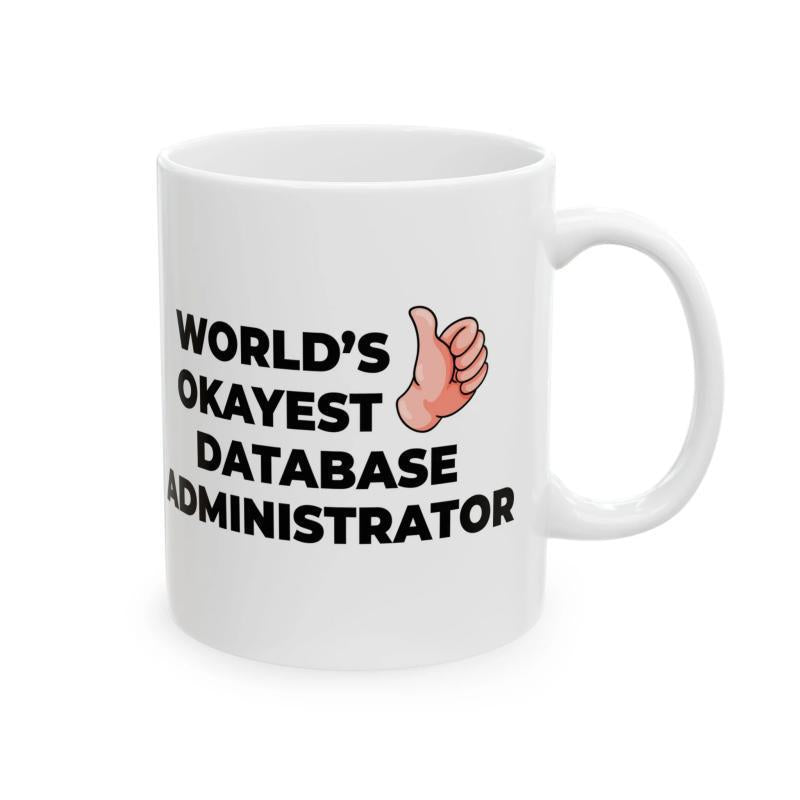 Tailorly White Ceramic 11 oz Mug - Worlds Okayest Database Administrator Funny Cartoon Gesture With Thumbs Up Raised Hand