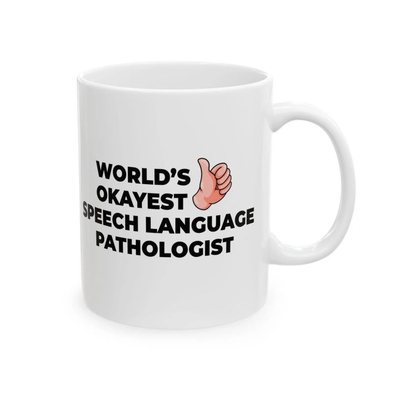 Tailorly White Ceramic 11 oz Mug - World's Okayest Speech Language Pathologist Simple Cartoon Gesture Giving A Positive Thumbs Up Sign Hand