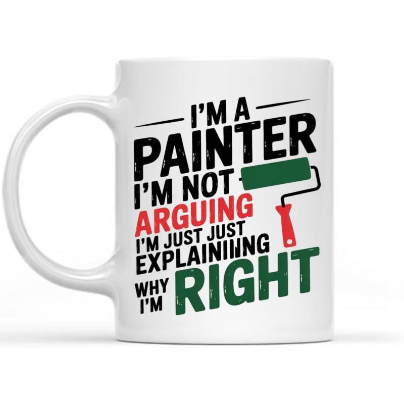 Tailorly White Ceramic 11 oz Mug - Im A Painter Im Not Arguing Im Just Explaining Why Im Right Professional Tool Featuring A Classic Green Paint Roller Roller