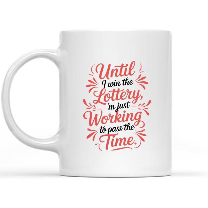 Tailorly White Ceramic 11 oz Mug - Until I Win The Lottery Im Just Working To Pass The Time Elegant Red Swirls Surrounding Artistic Hand Written Script Font Mug