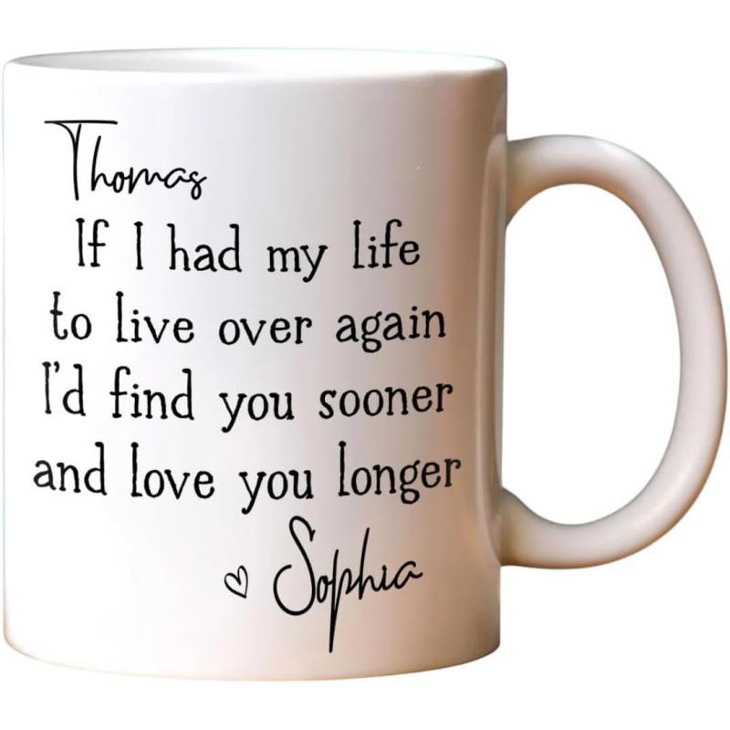 Tailorly White Ceramic 11 oz Mug - Thomas If I Had My Life To Live Over Again Id Find You Sooner And Love You Longer Sophia Minimalist Elegant Typography With A