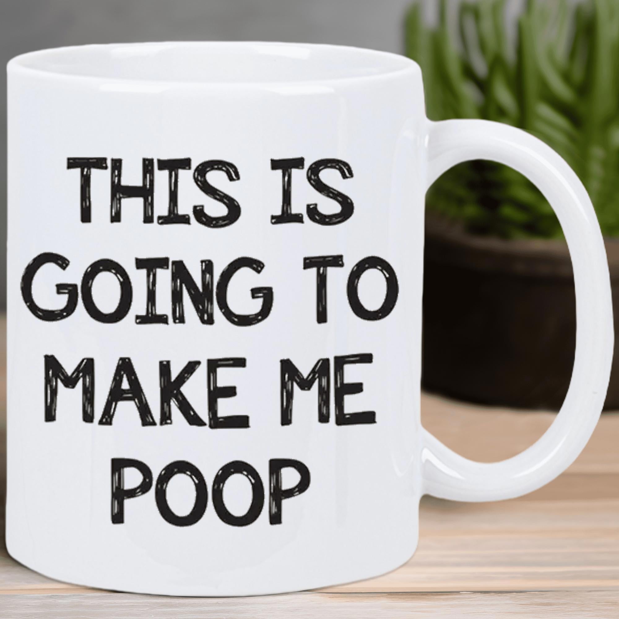 Tailorly White Ceramic 11 oz Mug - This Is Going To Make Me Poop Smooth With Distressed Black Bold Sans Serif Lettering Mug