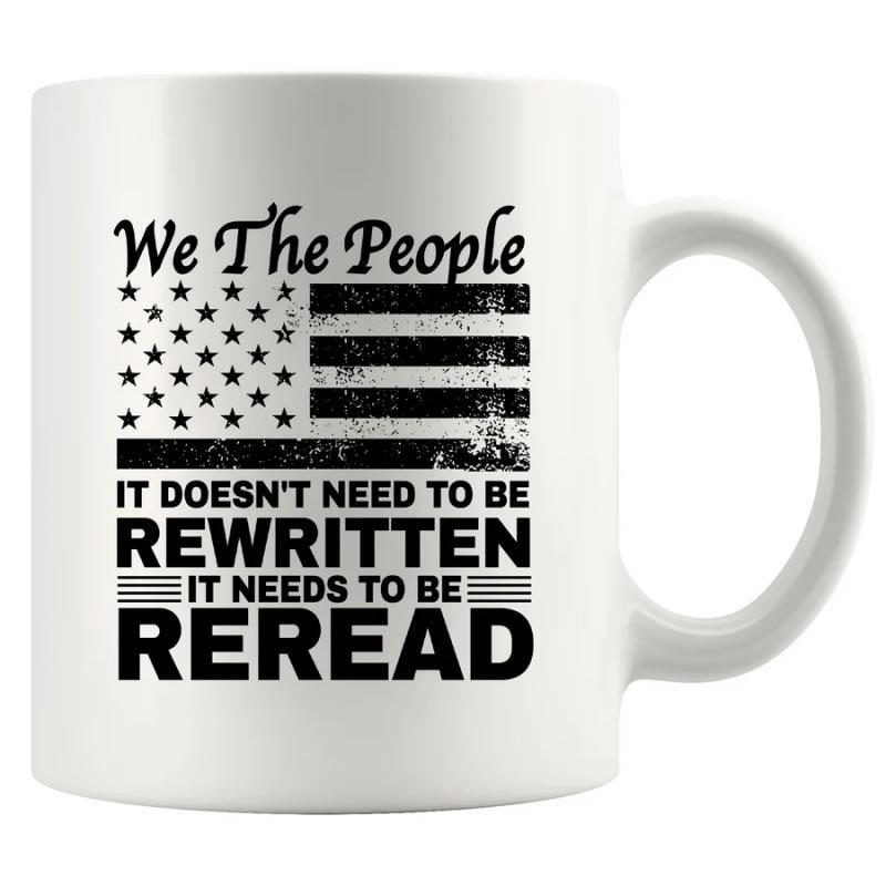 Tailorly White Ceramic 11 oz Mug - We The People It Doesnt Need To Be Rewritten It Needs To Be Reread Distressed Monochrome Patriotic American Graphic With Stars