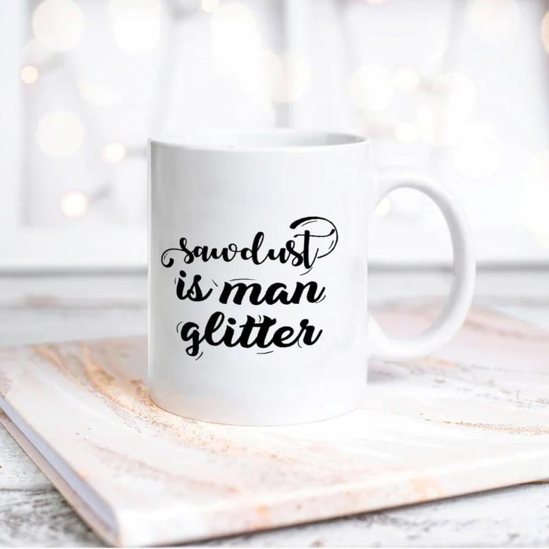 Tailorly White Ceramic 11 oz Mug - Sawdust Is Man Glitter Minimalist White Ceramic With Bold Black Typography Representing Woodworking Humor Mug