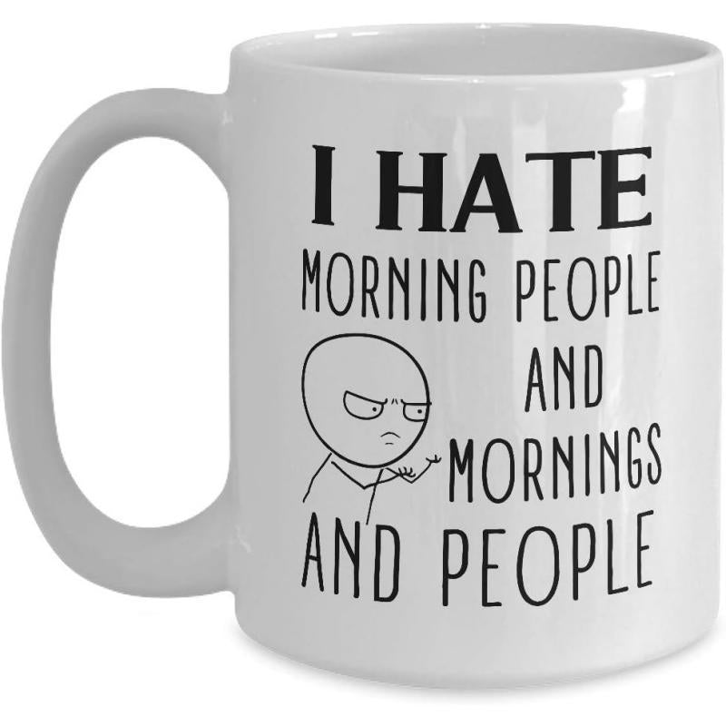 Tailorly White Ceramic 11 oz Mug - I Hate Morning People And Mornings And People Minimalist Hand Drawn Cartoon Character With An Annoyed Grumpy Expression Figure