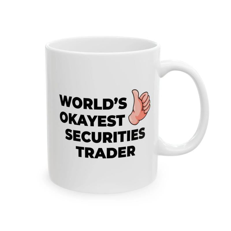 Tailorly White Ceramic 11 oz Mug - Worlds Okayest Securities Trader Minimalist Bold Black Typography Beside A Cartoonish Cheerful Pink Flesh Thumbs Up Hand