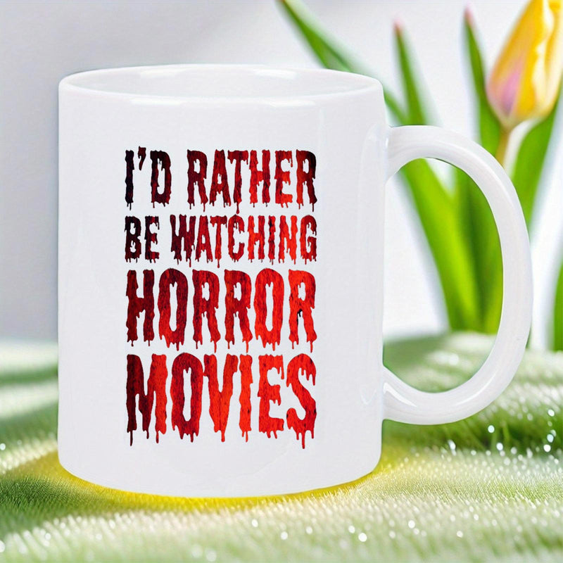 Tailorly White Ceramic 11 oz Mug - Id Rather Be Watching Horror Movies Dripping Blood Red Lettering For Spooky Halloween Slogan Theme Mug