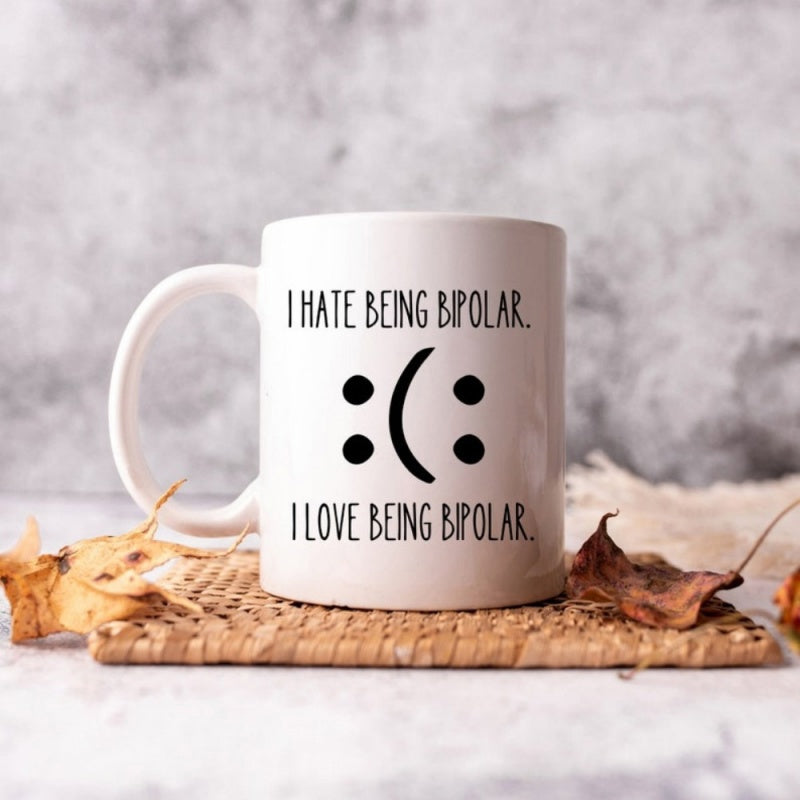 Tailorly White Ceramic 11 oz Mug - I Hate Being Bipolar I Love Being Bipolar Minimalist Dual Expression Symbol Printed On Modern