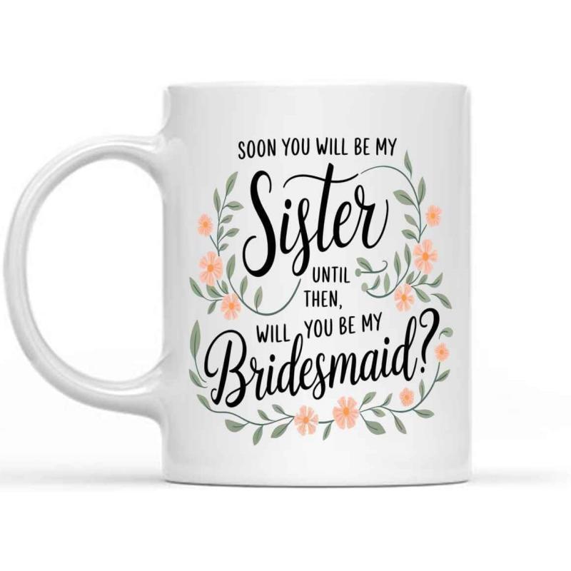 Tailorly White Ceramic 11 oz Mug - Soon You Will Be My Sister Until Then Will You Be My Bridesmaid Elegant Floral Circle With Delicate Green Leaves And Small Pink