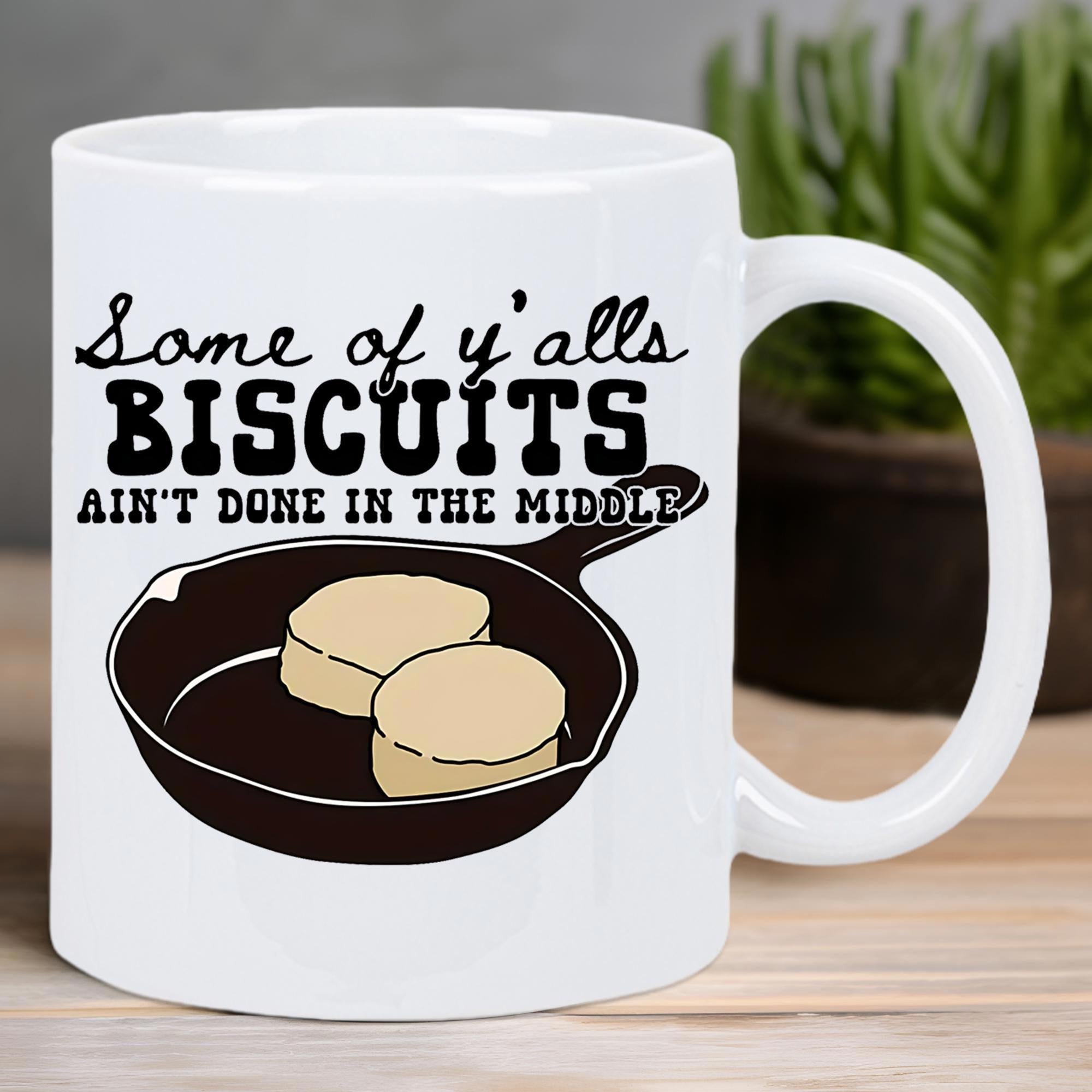 Tailorly White Ceramic 11 oz Mug - Some Of Yalls Biscuits Aint Done In The Middle Rustic Black Cast Iron Skillet Cooking Two Golden Fluffy Round Sourdough Biscuits