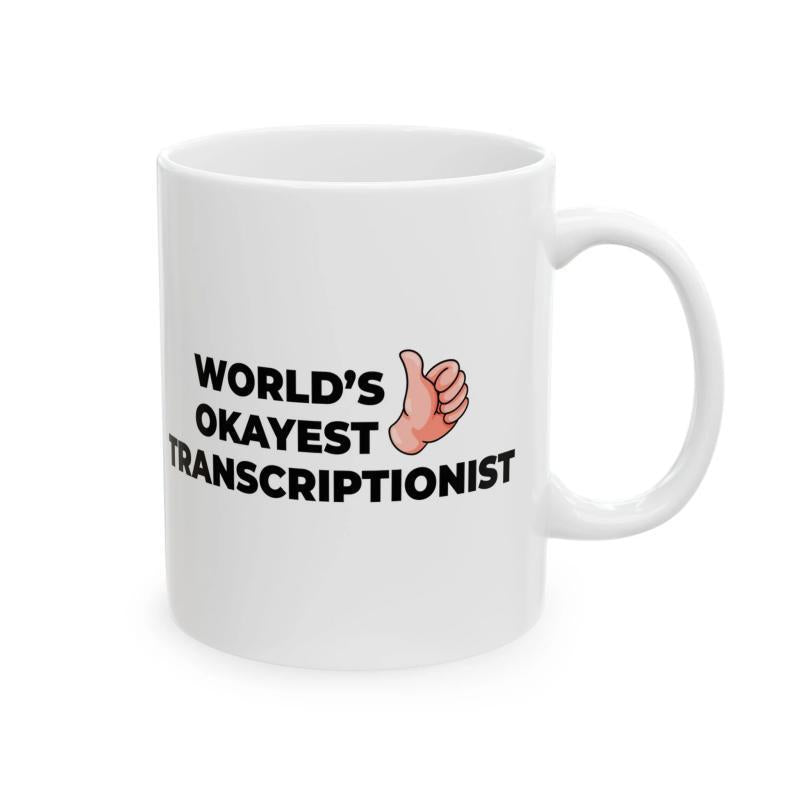 Tailorly White Ceramic 11 oz Mug - Worlds Okayest Transcriptionist Simple Cartoon Hand Giving A Positive Thumbs Up Gesture Mug