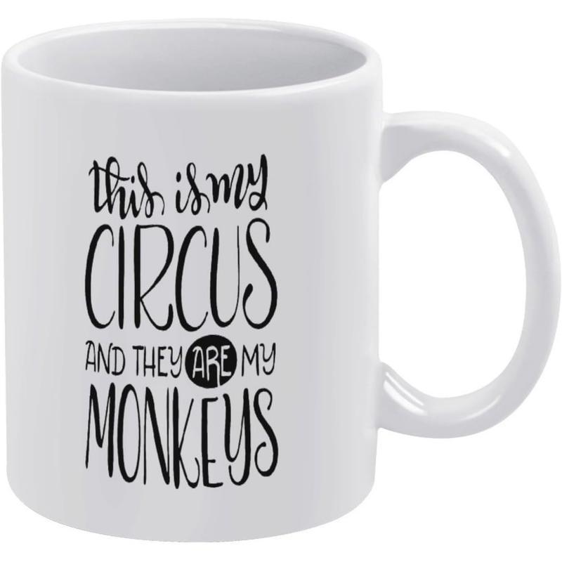 Tailorly White Ceramic 11 oz Mug - This Is My Circus And They Are My Monkeys Minimalist Typography Design With Elegant Script And Bold Hand Drawn Letters Sign