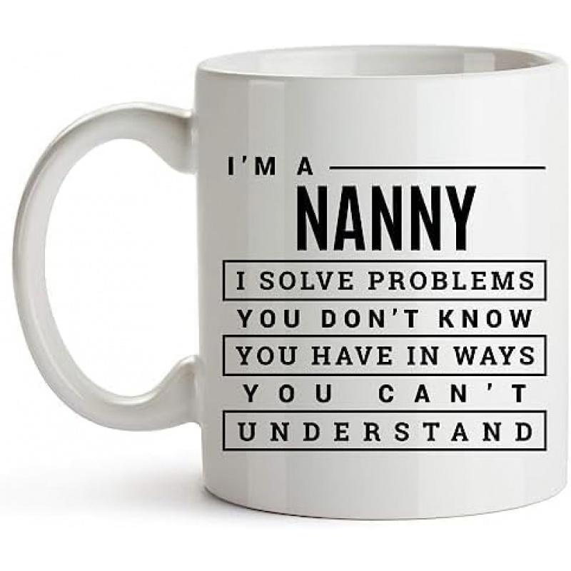 Tailorly White Ceramic 11 oz Mug - Im A Nanny I Solve Problems You Dont Know You Have In Ways You Cant Understand Minimalist Typography Design Printed On A Clean