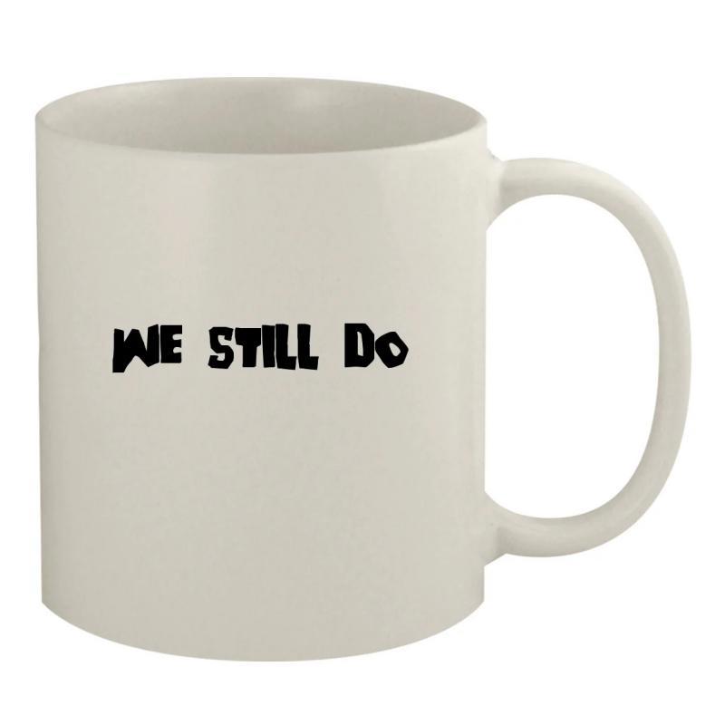 Tailorly White Ceramic 11 oz Mug - We Still Do Sleek Featuring Bold Hand Drawn Minimalist Typography Mug