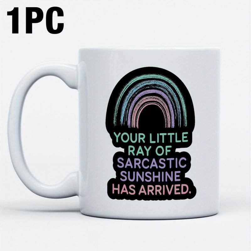 Tailorly White Ceramic 11 oz Mug - Your Little Ray Of Sarcastic Sunshine Has Arrived Pastel Colored Hand Drawn Arched Above Sarcastic Quote Rainbow