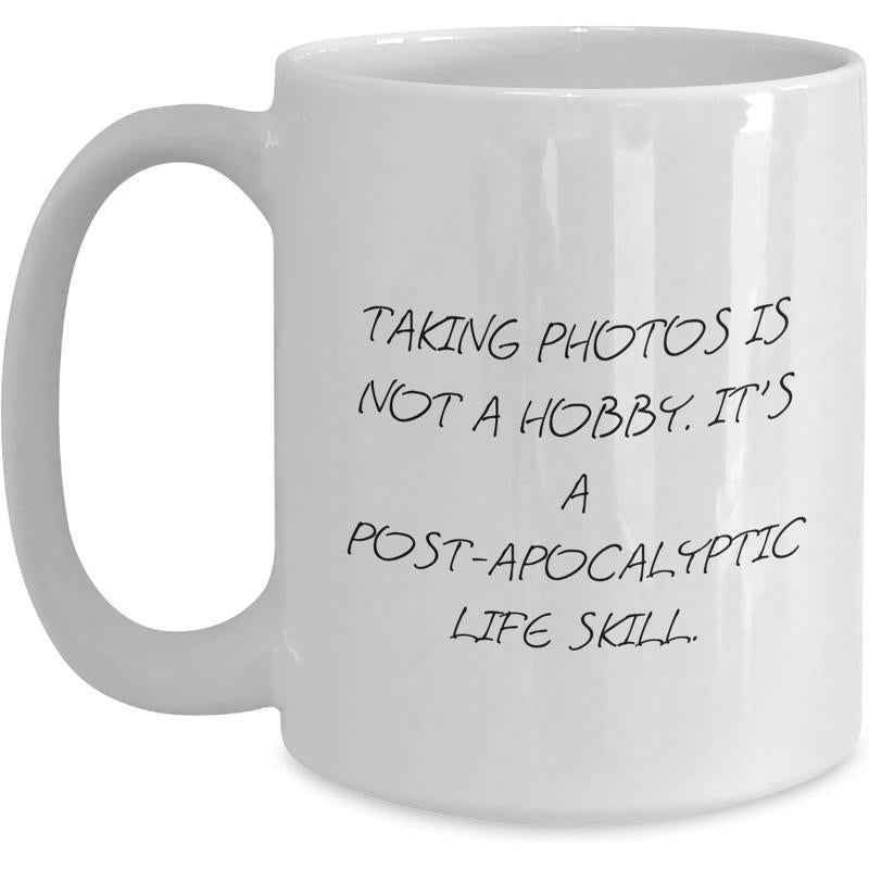 Tailorly White Ceramic 11 oz Mug - Taking Photos Is Not A Hobby It Is A Post Apocalyptic Life Skill Clean Minimalist White Ceramic Vessel With Elegant Handwritten