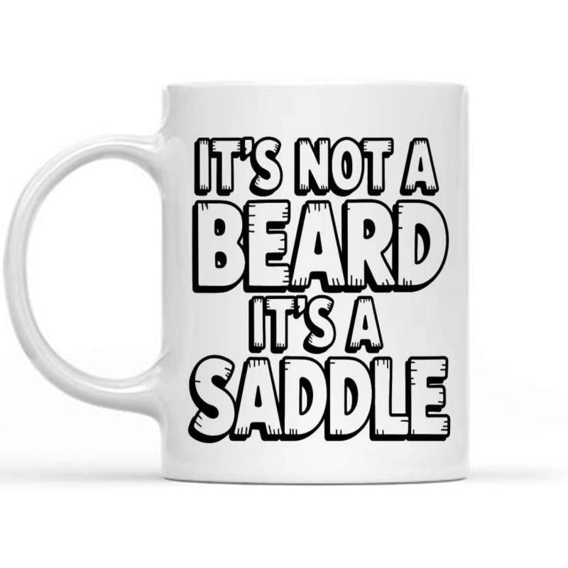 Tailorly White Ceramic 11 oz Mug - Its Not A Beard Its A Saddle Bold Black Comic Typography Arranged In Playful Rows On Smooth White Background Quote