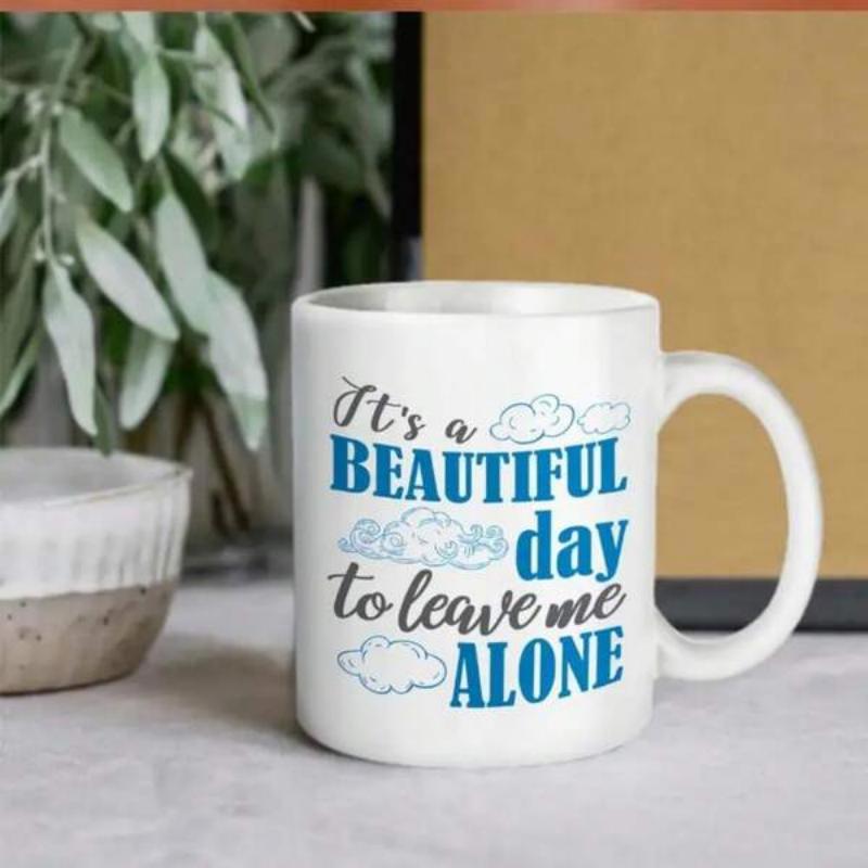 Tailorly White Ceramic 11 oz Mug - Its A Beautiful Day To Leave Me Alone Fluffy Minimalist Sky With Soft Blue Whimsical Floating Clouds