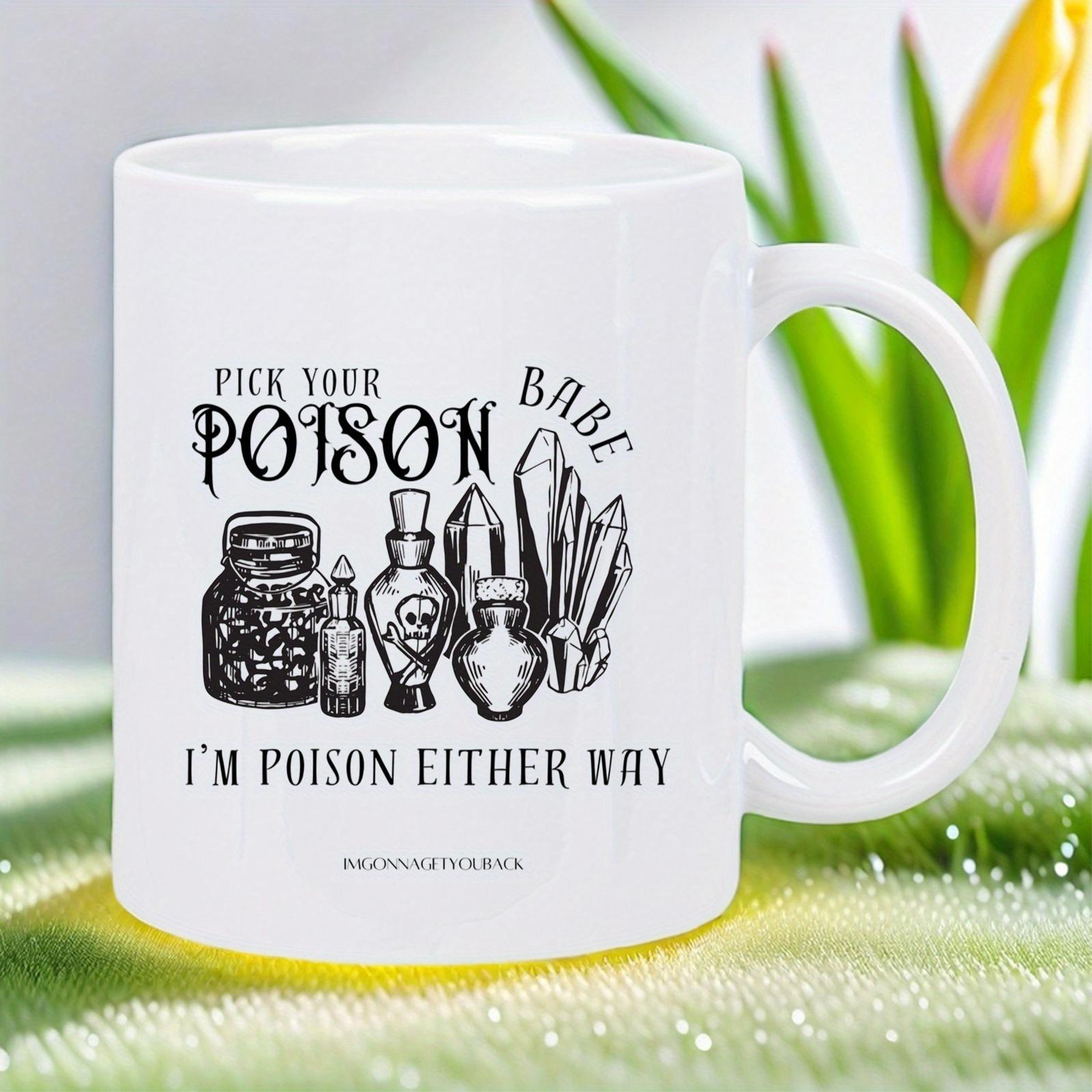 Tailorly White Ceramic 11 oz Mug - Pick Your Poison Babe Im Poison Either Way Detailed Glass Apothecary Jars With Skulls And Sharp Mystic Crystals Jar